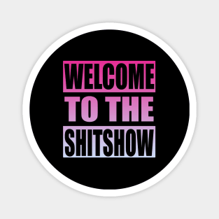 Welcome To the Shitshow Magnet